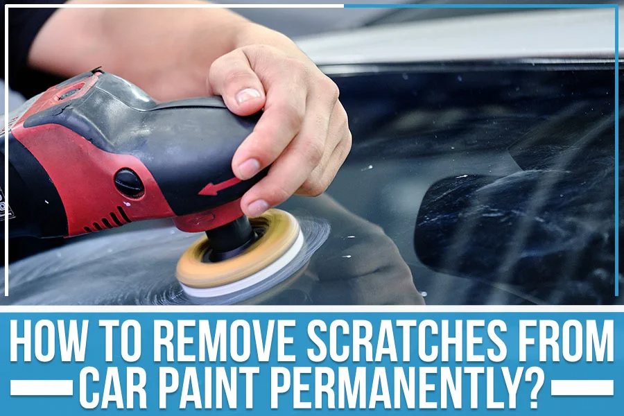 Best Ways to Remove Scratches from Your Car