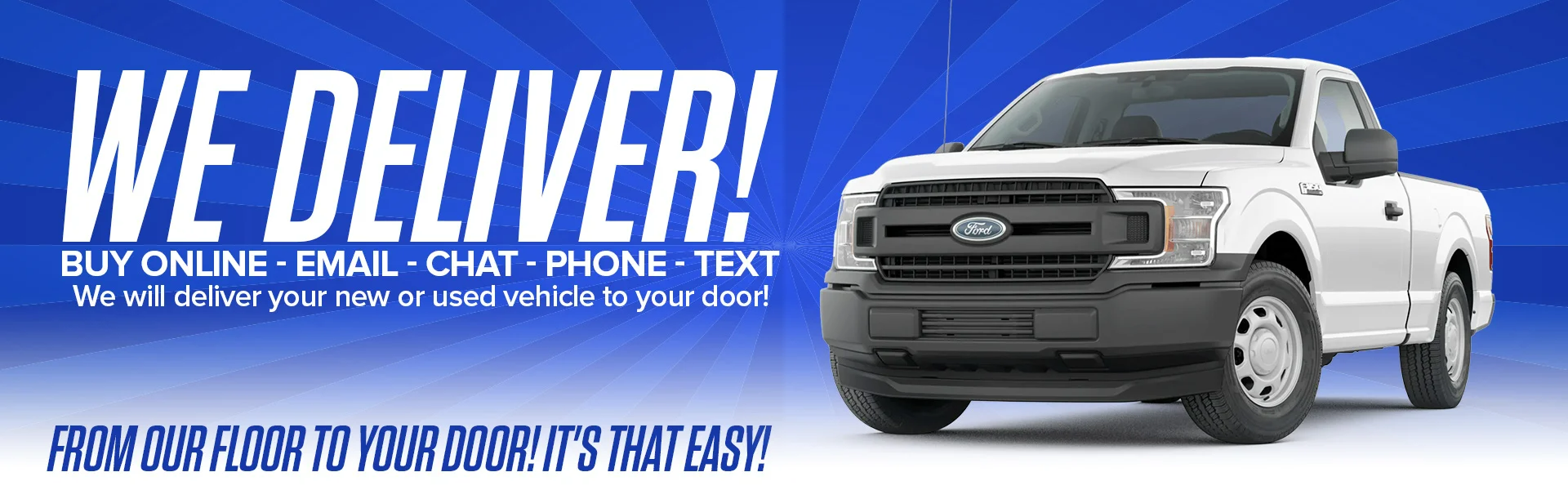 We will deliver your new or used vehicle to your door!